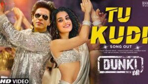 Dunki Song Tu Kudi Update