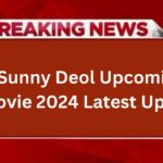 Sunny Deol Upcoming Movie 2024 Latest Update