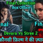 Stree 2 Vs Devara Final Box Office Collection