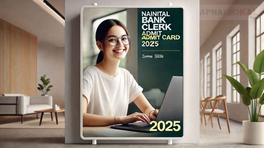 Nainital Bank Clerk Admit Card 2025